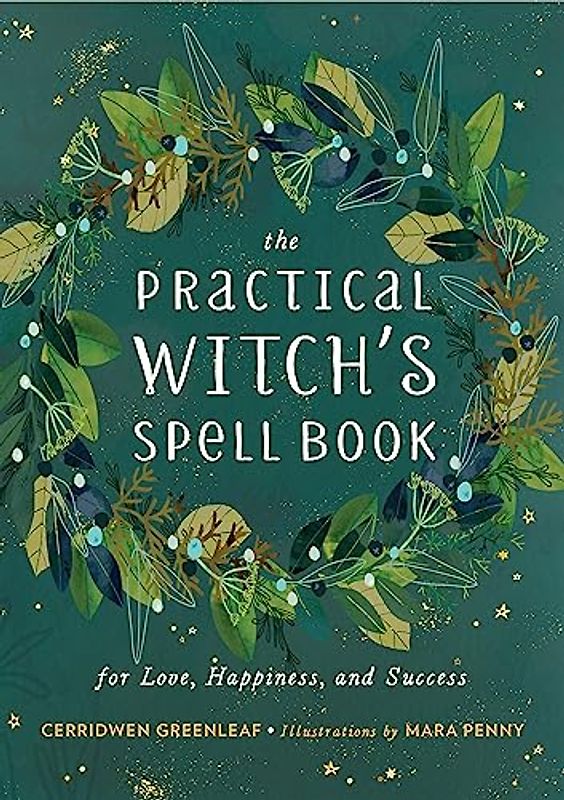 The Practical Witch's Spell Book: For Love, Happiness, and Success