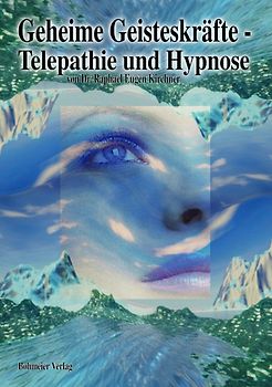 Geheime Geisteskräfte - Telepathie und Hypnose