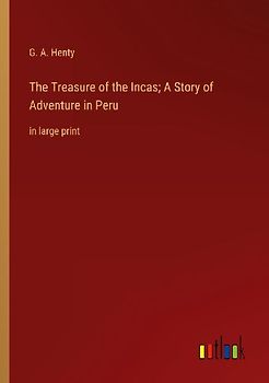 The Treasure of the Incas; A Story of Adventure in Peru