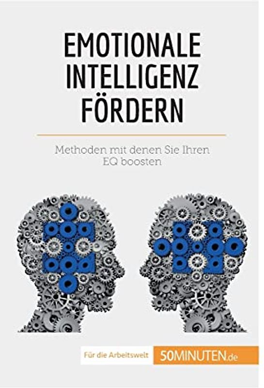 Emotionale Intelligenz fördern: Methoden, mit denen Sie Ihren EQ boosten (Coaching)
