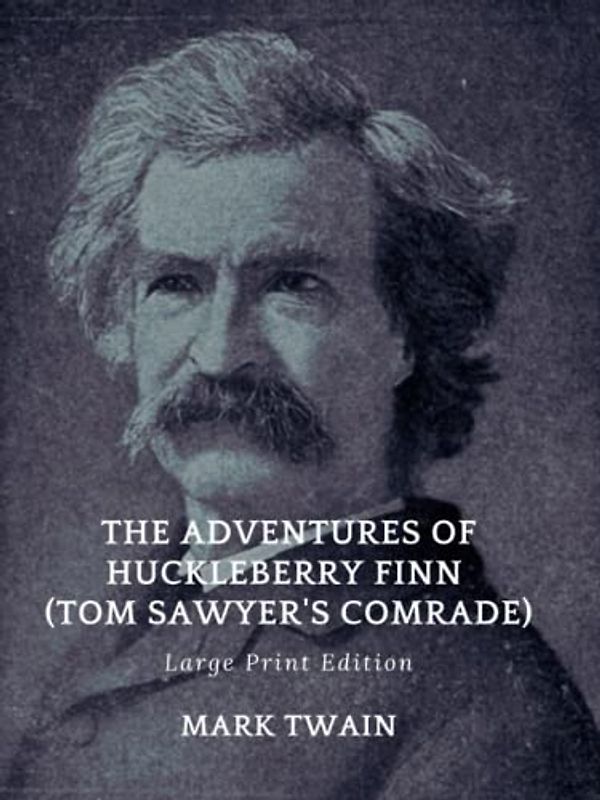 Adventures Of Huckleberry Finn: Large Print Edition