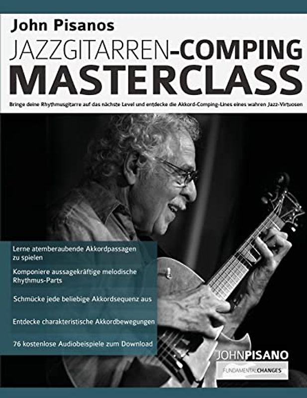 John Pisanos Jazzgitarren Comping Masterclass: Bringe deine Rhythmusgitarre auf das nächste Level und entdecke die Akkord-Comping-Lines eines wahren Jazz-Virtuosen (Jazz-Gitarre spielen lernen)