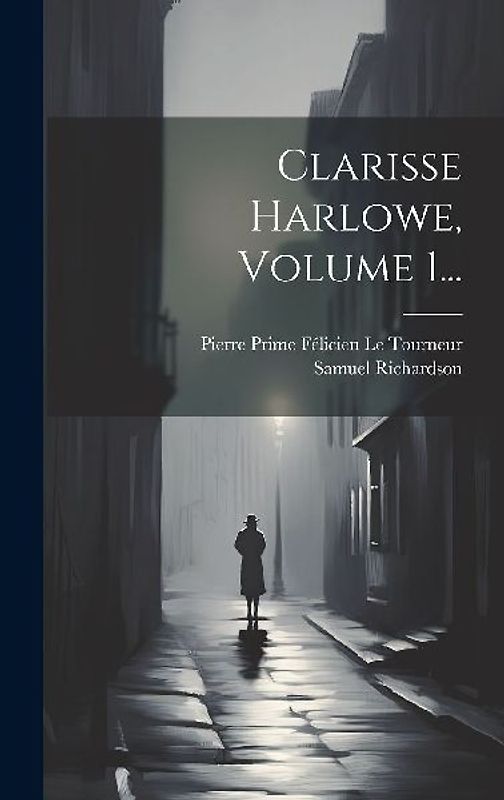Clarisse Harlowe, Volume 1...