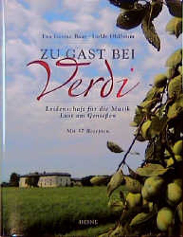 Zu Gast bei Verdi. Leidenschaft für die Musik - Lust am Geniessen. Mit 40 Rezepten
