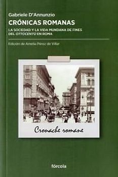 Crónicas romanas : la sociedad y la vida mundana de fines del Ottocento en Roma