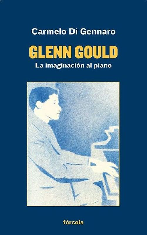 Glenn Gould : la imaginación al piano
