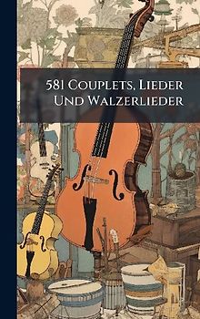 581 Couplets, Lieder Und Walzerlieder