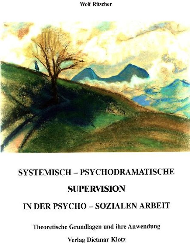 Systemisch psychodramatische Supervision in der psychosozialen Arbeit
