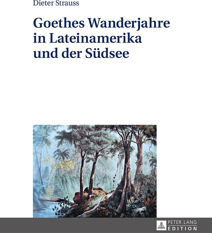 Goethes Wanderjahre in Lateinamerika und der Südsee