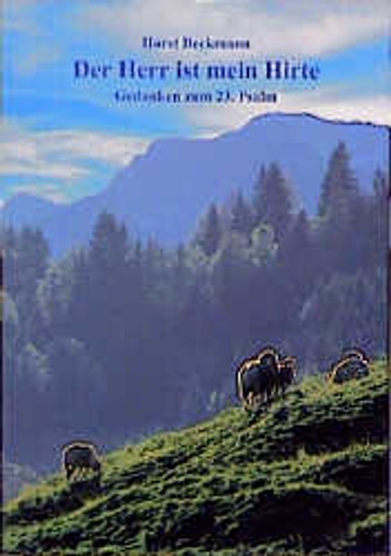 Der Herr ist mein Hirte. Gedanken zum 23. Psalm