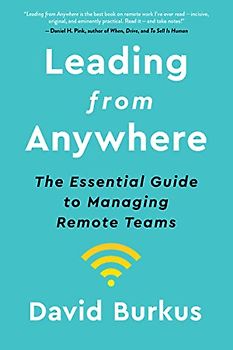 Leading From Anywhere: The Essential Guide to Managing Remote Teams