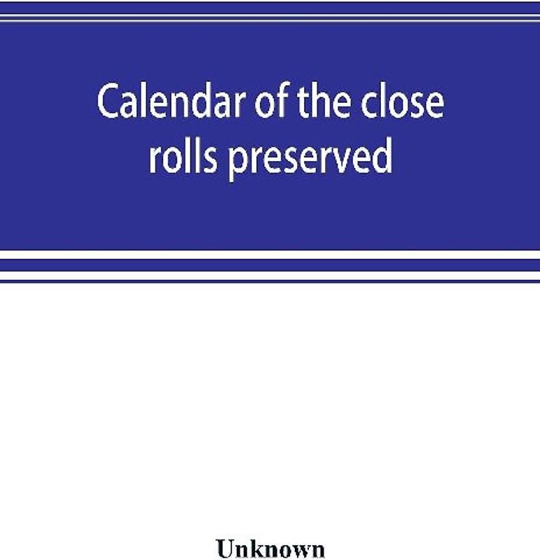 Calendar of the close rolls preserved in the Public Record Office Edward II. 1318-1323.