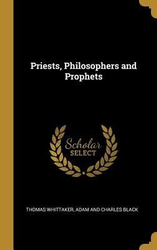 Priests, Philosophers and Prophets