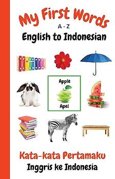 My First Words A - Z English to Indonesian