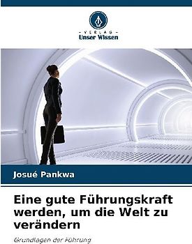 Eine gute Führungskraft werden, um die Welt zu verändern