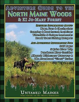 Adventure Guide to the North Maine Woods & KI Jo-Mary Forest