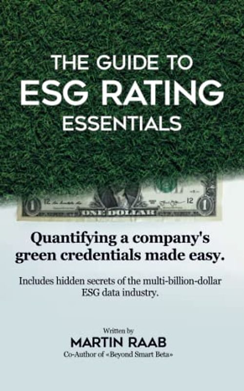 The Guide to ESG Rating Essentials: Quantifying a Company's Green Credentials Made Easy