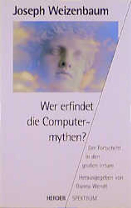 Wer erfindet die Computermythen?. Der Fortschritt in den grossen Irrtum