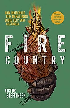 Fire Country: How Indigenous Fire Management Could Help Save Australia
