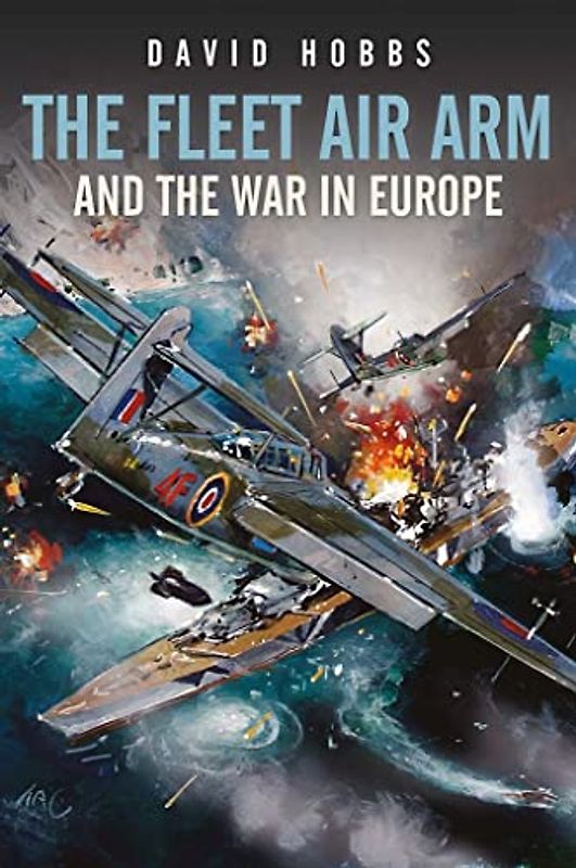 The Fleet Air Arm and the War in Europe,1939–1945