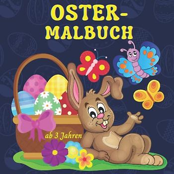 Ostermalbuch ab 3 Jahren: Frohe Ostern Malbuch für Kinder