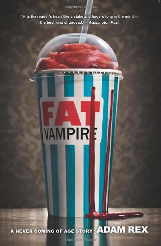 Fat Vampire: A Never Coming of Age Story