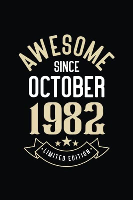 Happy Birthday Notebook Awesome since october 1982 Blank lined Journal: a 40 Years Old - 40th Birthday Notebook Gift Ideas for Man and Woman / A ... ... Born In october 1982 | 110 Pages 6x9