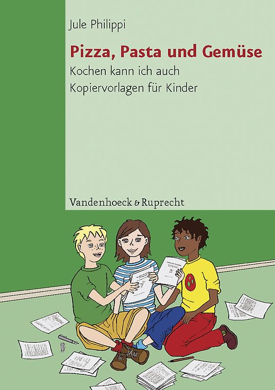 Pizza, Pasta und Gemüse. Kochen kann ich auch. Kopiervorlagen für Kinder