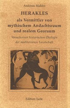 Herakles als Vermittler zwischen mythischem Andachtsraum und realem Georaum