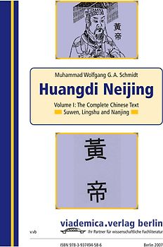Huangdi Neijing. The Complete Chinese Text of the Yellow Emperor's Classic of Internal Medicine. Including the Suwen, Lingshu and Nanjing Texts