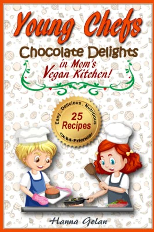 Young Chefs in Mom's Vegan Kitchen: Chocolate Delights