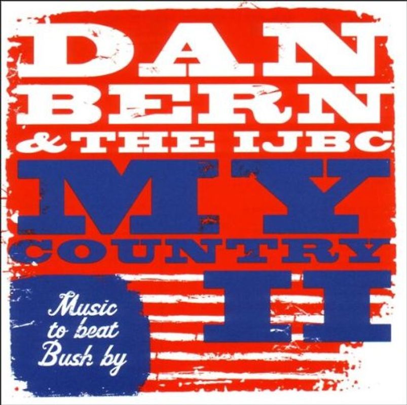 Dan Bern - My Country II/Music to Beat Bush By