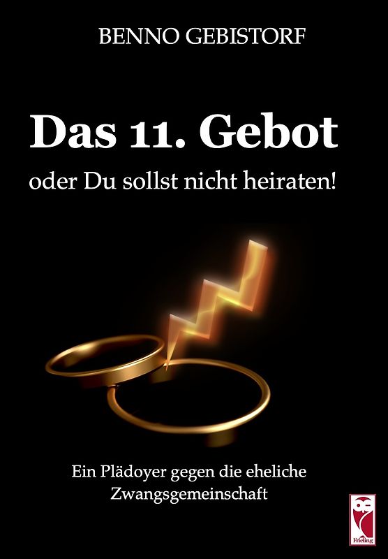 Das 11. Gebot oder Du sollst nicht heiraten!