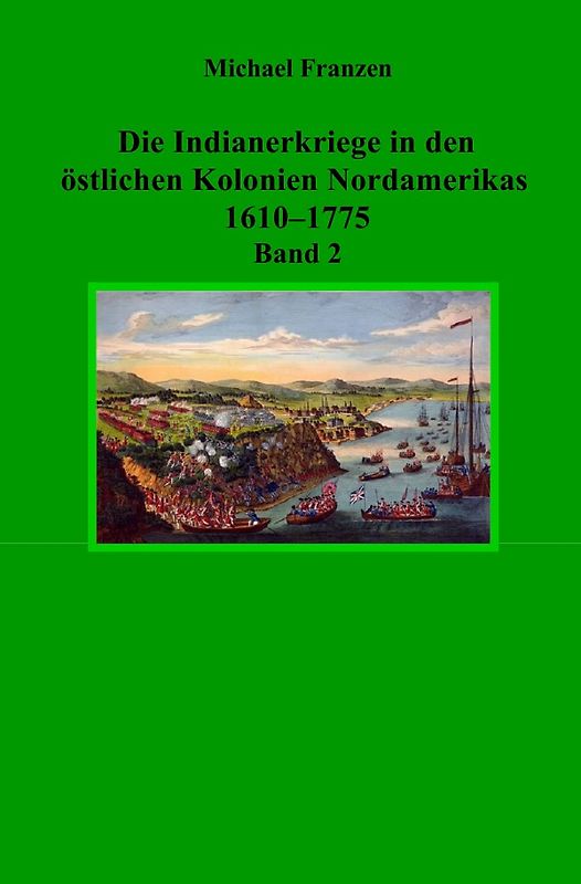 Die Indianerkriege in den östlichen Kolonien Nordamerikas 1610–1775, Band 2