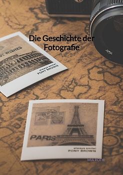 Die Geschichte der Fotografie