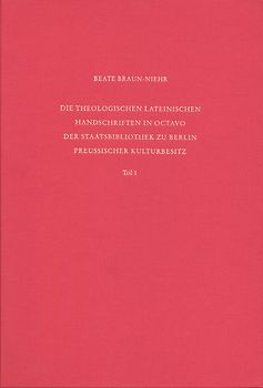 Staatsbibliothek zu Berlin - Preussischer Kulturbesitz. Kataloge... / Erste Reihe. Handschriften / Die theologischen lateinischen Handschriften in Octavo der Staatsbibliothek zu Berlin Preußischer Kulturbesitz