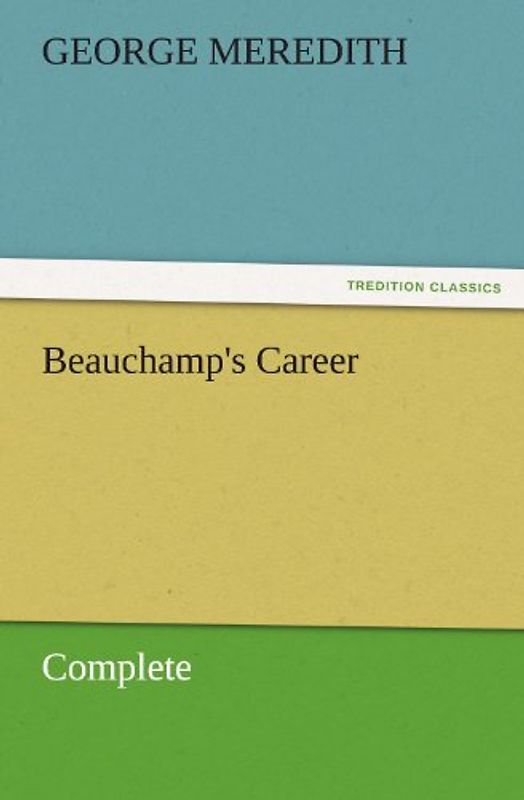 Beauchamp's Career — Complete (TREDITION CLASSICS)