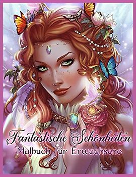Fantastische Schönheiten: Schöne Frauen Malbuch für Erwachsene Entspannung