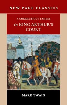 A Connecticut Yankee in King Arthur's Court: The Arthurian Fantasy Classic