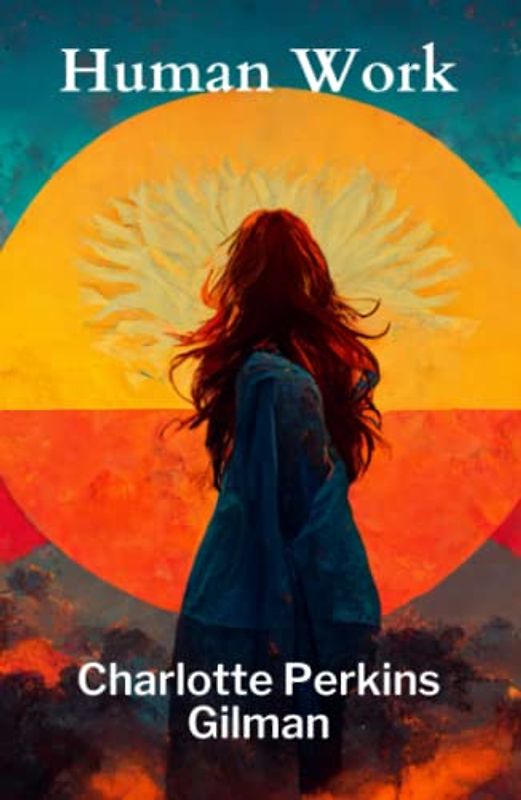 Human Work: An Influential Book of Feminist Thought (Annotated)