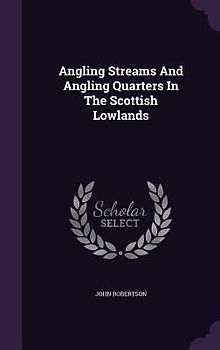 Angling Streams And Angling Quarters In The Scottish Lowlands