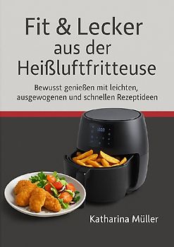 Fit &amp;Lecker aus der Heißluftfritteuse