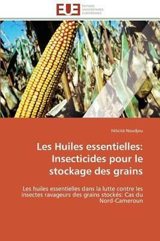 Les Huiles essentielles: Insecticides pour le stockage des grains