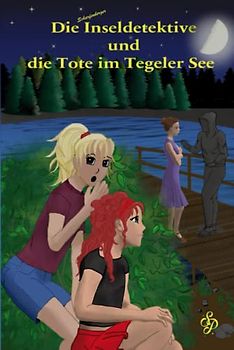 Die Scharfenberger Inseldetektive und die Tote im Tegeler See: Band 1