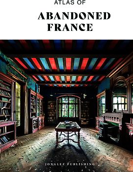 Atlas of Abandoned France