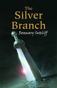 Silver Branch (Eagle of the Ninth) - Rosemary Sutcliff