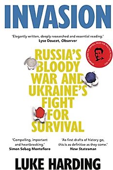 Invasion: Russia's Bloody War and Ukraine's Fight for Survival