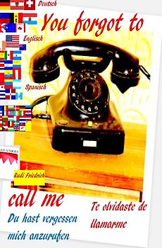 You forgot to call me UK Du hast vergessen mich anzurufen D Te olvidaste de llamarme E
