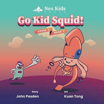 Go Kid Squid! (Nex Kids Press Superhero Adventures, Band 1)
