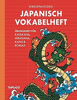 Dreispaltiges Japanisch Vokabelheft: Übungsheft für Katakana, Hiragana und Kanji; mit Seitenzahlen; Zirka Din A4; 120 weisse Seiten; Softcover "Asiatischer Drache"
